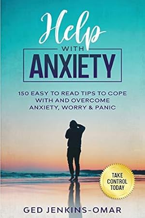 Seller image for Help with Anxiety: 150 Easy to Read Tips to Cope with and Overcome Anxiety, Worry & Panic for sale by WeBuyBooks