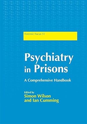 Image du vendeur pour Psychiatry in Prisons A Comprehensive Handbook (Forensic Focus 31) mis en vente par WeBuyBooks