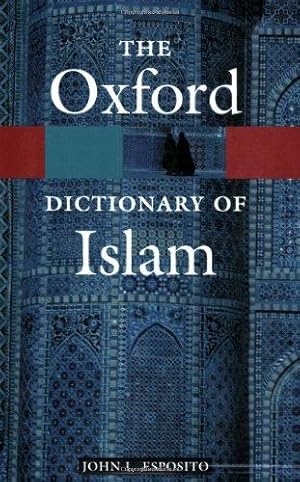 Seller image for The Oxford Dictionary of Islam (Oxford Quick Reference) for sale by WeBuyBooks