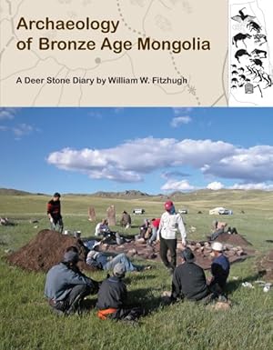Seller image for Archaeology of Bronze Age Mongolia : A Deer Stone Diary for sale by GreatBookPricesUK