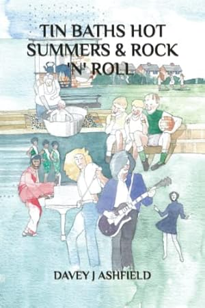 Imagen del vendedor de Tin Baths Hot Summers and Rock & Roll: When We Were Young a la venta por WeBuyBooks