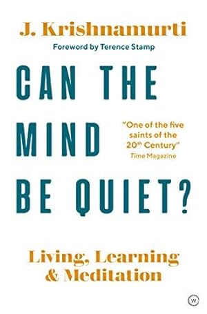 Seller image for Can The Mind Be Quiet?: Living, Learning and Meditation for sale by WeBuyBooks