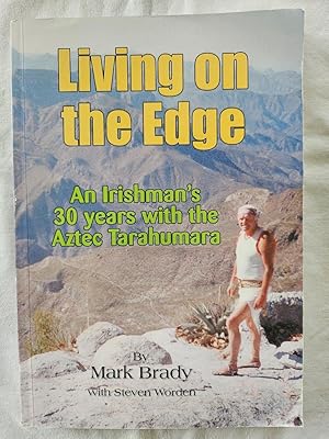 Living on the Edge - an Irishman's 30 Years with the Aztec Tarahumara