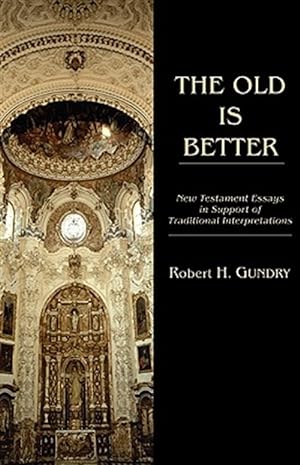 Bild des Verkufers fr Old Is Better : New Testament Essays in Support of Traditional Interpretations zum Verkauf von GreatBookPricesUK