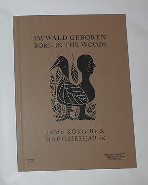 Seller image for Im Wald Geboren / Born in the Woods - Jems Koko Bi and Hap Grieshaber (Kunstmuseum Reutlingen | Spendhaus 15 May - 11 October 2020) for sale by David Bunnett Books