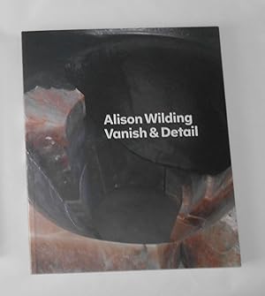 Seller image for Alison Wilding - Vanish and Detail (Tate Britain, London 12 November 2013 - 9 February 2014) for sale by David Bunnett Books