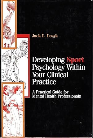 Developing Sport Psychology Within Your Clinical Practice: A Practical Guide for Mental Health Pr...