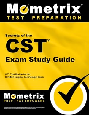 Seller image for Secrets of the CST Exam : Your Key to Exam Success, CST Test Review for the Certified Surgical Technologist Exam for sale by GreatBookPricesUK