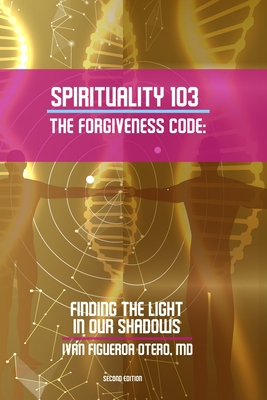 Immagine del venditore per Spirituality 103, the Forgiveness Code: Finding the Light in Our Shadows (Paperback or Softback) venduto da BargainBookStores