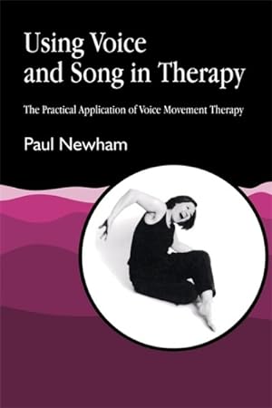 Seller image for Using Voice and Song in Therapy : The Practical Application of Voice Movement Therapy for sale by GreatBookPricesUK