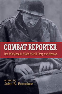 Seller image for Combat Reporter: Don Whitehead's World War II Diary and Memoirs (Hardback or Cased Book) for sale by BargainBookStores