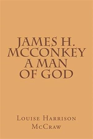 Seller image for James H. Mcconkey a Man of God for sale by GreatBookPricesUK