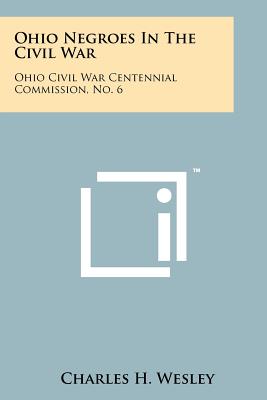 Imagen del vendedor de Ohio Negroes In The Civil War: Ohio Civil War Centennial Commission, No. 6 (Paperback or Softback) a la venta por BargainBookStores