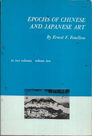 Image du vendeur pour Epochs of Chinese and Japanese Art Volume Two[2]: An Outline History of East Asiatic Design mis en vente par Bookfeathers, LLC