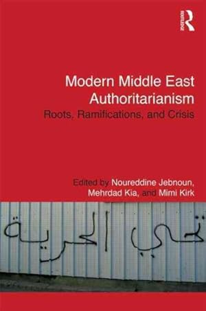 Bild des Verkufers fr Modern Middle East Authoritarianism : Roots, Ramifications, and Crisis zum Verkauf von GreatBookPricesUK