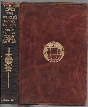 Bild des Verkufers fr The World's Great Events Volume X [Ten]; From A. D. 1911 to A. D. 1918 zum Verkauf von Bookfeathers, LLC