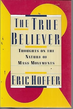 Imagen del vendedor de The True Believers: Thoughts on the Nature of Mass Movements a la venta por Bookfeathers, LLC