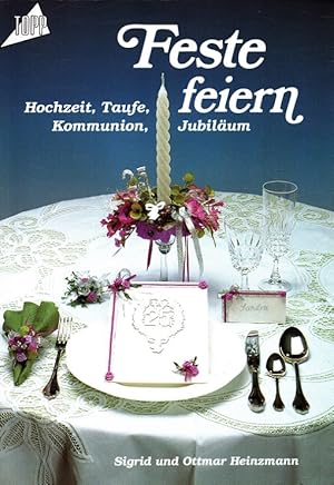 Bild des Verkufers fr Feste feiern : Hochzeit, Taufe, Kommunion, Jubilum. / Topp zum Verkauf von Versandantiquariat Nussbaum