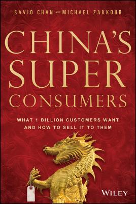 Seller image for China's Super Consumers: What 1 Billion Customers Want and How to Sell It to Them (Hardback or Cased Book) for sale by BargainBookStores