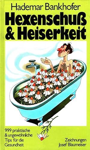 Immagine del venditore per Hexenschuss & Heiserkeit : 999 praktische und ungewhnliche Tips fr die Gesundheit. venduto da Versandantiquariat Nussbaum