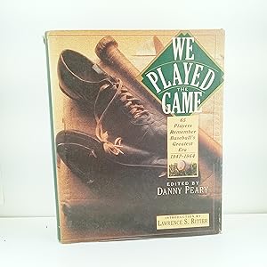 Seller image for We Played the Game: 65 Players Remember Baseball's Greatest Era, 1947-1964 for sale by Cat On The Shelf