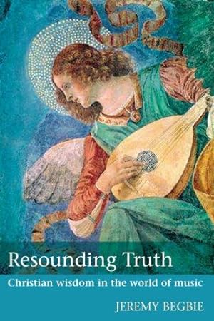 Bild des Verkufers fr Resounding Truth: Christian Wisdom in the World of Music zum Verkauf von WeBuyBooks