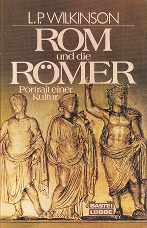 Rom und die Römer : Portrait einer Kultur. / Bastei Lübbe ; Bd. 64050.