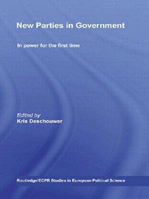 Image du vendeur pour New Parties in Government: In Power for the First Time (Routledge/ECPR Studies in European Political Science) mis en vente par WeBuyBooks