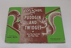 Seller image for Puddgin and Twidget or How the Squirrels Got Their Tails for sale by Friends of the Redwood Libraries