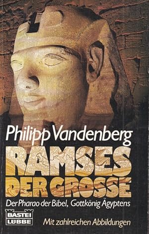 Ramses der Grosse : Der Pharao der Bibel, Gottkönig Ägyptens. Bastei Lübbe ; 61052.
