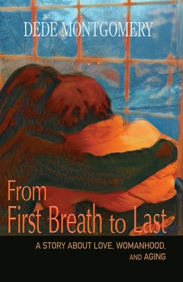 Seller image for From First Breath to Last: A Story About Love, Womanhood and Aging (Paperback or Softback) for sale by BargainBookStores
