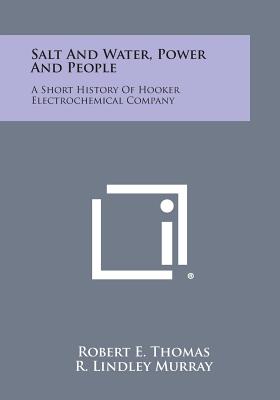 Bild des Verkufers fr Salt and Water, Power and People: A Short History of Hooker Electrochemical Company (Paperback or Softback) zum Verkauf von BargainBookStores