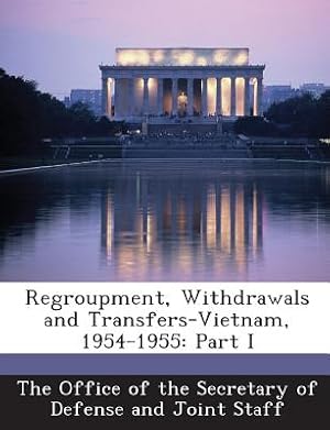 Image du vendeur pour Regroupment, Withdrawals and Transfers-Vietnam, 1954-1955: Part I (Paperback or Softback) mis en vente par BargainBookStores