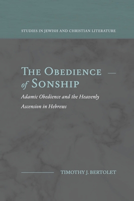 Seller image for The Obedience of Sonship: Adamic Obedience and the Heavenly Ascension in Hebrews (Paperback or Softback) for sale by BargainBookStores
