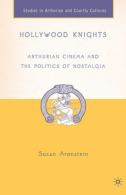 Imagen del vendedor de Hollywood Knights: Arthurian Cinema and the Politics of Nostalgia (Hardback or Cased Book) a la venta por BargainBookStores