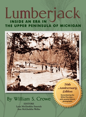 Seller image for Lumberjack: Inside an Era in the Upper Peninsula of Michigan - 70th Anniversary Edition (Hardback or Cased Book) for sale by BargainBookStores