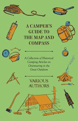 Bild des Verkufers fr A Camper's Guide to the Map and Compass - A Collection of Historical Camping Articles on Orienteering in the Great Outdoors (Paperback or Softback) zum Verkauf von BargainBookStores