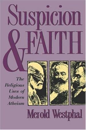 Bild des Verkufers fr Suspicion and Faith: The Religious Uses of Modern Atheism zum Verkauf von WeBuyBooks