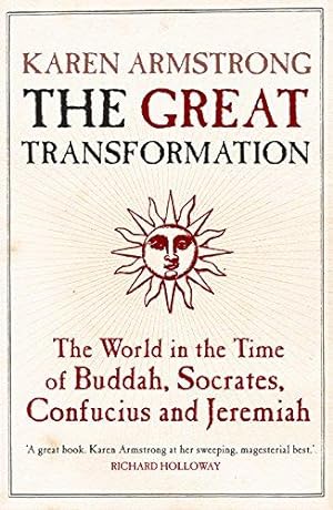 Seller image for The Great Transformation: The World in the Time of Buddha, Socrates, Confucius and Jeremiah for sale by WeBuyBooks