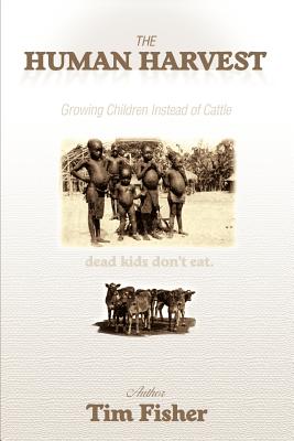 Seller image for The Human Harvest: Growing Children Instead of Cattle (Paperback or Softback) for sale by BargainBookStores