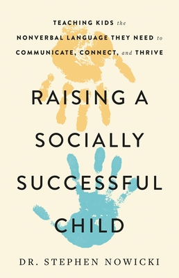 Immagine del venditore per Raising a Socially Successful Child: Teaching Kids the Nonverbal Language They Need to Communicate, Connect, and Thrive (Hardback or Cased Book) venduto da BargainBookStores