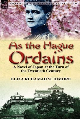 Seller image for As the Hague Ordains: A Novel of Japan at the Turn of the Twentieth Century (Hardback or Cased Book) for sale by BargainBookStores