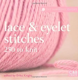 Seller image for The Harmony Guides: Lace & Eyelet Stitches: 250 Stitches to Knit for sale by WeBuyBooks