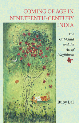 Seller image for Coming of Age in Nineteenth-Century India: The Girl-Child and the Art of Playfulness (Paperback or Softback) for sale by BargainBookStores