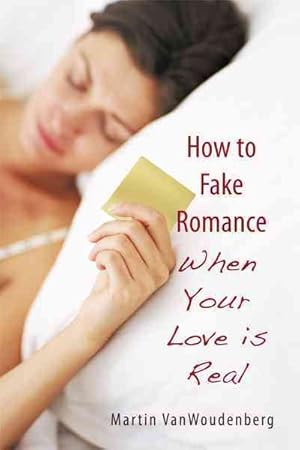 Image du vendeur pour How to Fake Romance : When Your Love Is Real mis en vente par GreatBookPricesUK