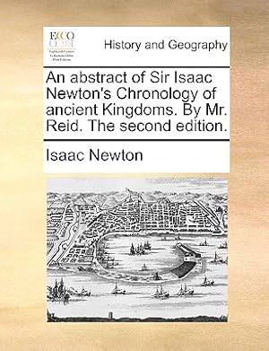 Seller image for An Abstract of Sir Isaac Newton's Chronology of Ancient Kingdoms. by Mr. Reid. the Second Edition. (Paperback or Softback) for sale by BargainBookStores