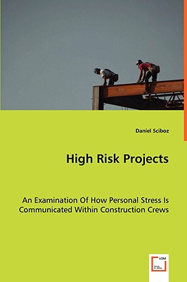 Seller image for High Risk Projects - An Examination Of How Personal Stress Is Communicated Within Construction Crews (Paperback or Softback) for sale by BargainBookStores