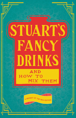 Imagen del vendedor de Stuart's Fancy Drinks and How to Mix Them: A Reprint of the 1904 Edition (Paperback or Softback) a la venta por BargainBookStores