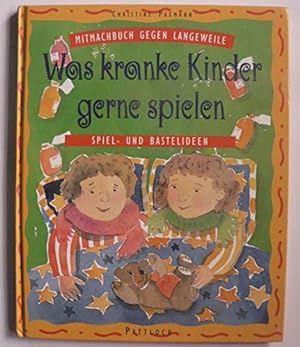 Seller image for Was kranke Kinder gerne spielen for sale by Gabis Bcherlager