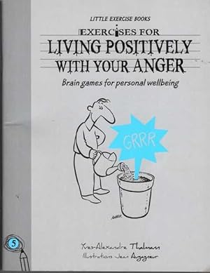 Exercises for Living Positively with your Anger [Brain Games for Personal Wellbeing 5]